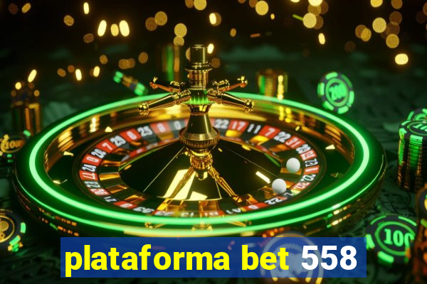 plataforma bet 558